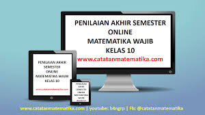 Nilai 100 ️ pembahasan kunci jawaban kelas 10 semua pelajaran. Penilaian Akhir Semester Pas Ganjil Matematika Wajib Kelas 10 Catatan Matematika