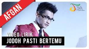 Lirik Lagu Jodoh Pasti Bertemu Afgan Syahreza Lirik Lagu Lagu Lirik
