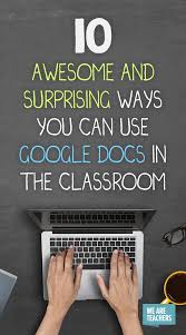 10 Ways To Use Google Docs In The Classroom Weareteachers Google Education Classroom Tech Classroom Technology