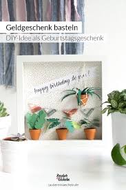 Geldgeschenk Basteln Zum Geburtstag Im Trendigen Urban Jungle Style Geldgeschenke Basteln Basteln Geburtstag Geschenke