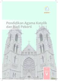 Pendidikan Agama Katolik Dan Budi Pekerti Kelas 5 Buku Siswa Buku Sekolah Elektronik