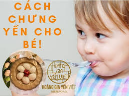 Cách chưng yến cho trẻ 1 tuổi thơm ngon đầy đủ dinh dưỡng