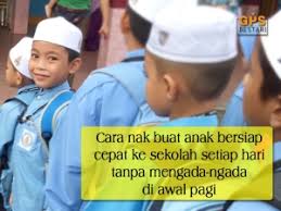 Explore tweets of anak nakal @anaknakal78 on twitter. Cara Nak Buat Anak Bersiap Cepat Ke Sekolah Setiap Hari Tanpa Mengada Ngada Di Awal Pagi Berita Gps Bestari