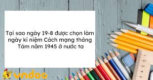 Ngày 19 tháng 8 năm 1945 là ngày gì. Táº¡i Sao Ngay 19 8 Ä'Æ°á»£c Chá»n Lam Ngay Ká»‰ Niá»‡m Cach Máº¡ng Thang Tam NÄƒm 1945 á»Ÿ NÆ°á»›c Ta Giáº£i Bai Táº­p Lá»‹ch Sá»­ Lá»›p 5 Bai 9 Vndoc Com