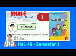 Kunci jawaban matematika ini terdiri dari kegiatan ayo mencoba dan latihan soal pada buku senang belajar matematika kelas 6 kurikulum 2013 (k13) revisi 2018. Ayo Mencoba Pembagian Bilangan Bulat Senang Belajar Matematika Kelas 6 Hal 49 Semester 1 Youtube