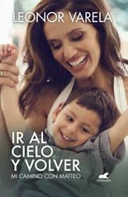 Libro Ir al Cielo y Volver. Mi Camino con Matteo De Leonor Varela