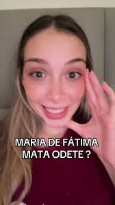 Maria de Fátima Mata Odete? A Verdade Revelada
