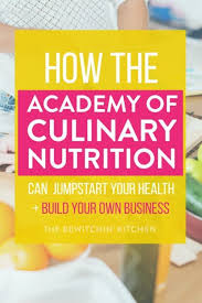 Academy Of Culinary Nutrition Review From A Recent Graduate The Bewitchin Kitchen Nutrition Nutrition Jobs Food Nutrition Facts