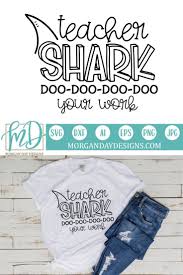 Download Teacher Shark Svg Teacher Shirt Designs Teacher Design Cricut Projects Vinyl