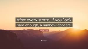 Mariah Carey Quote After Every Storm If You Look Hard Enough A Rainbow Appears