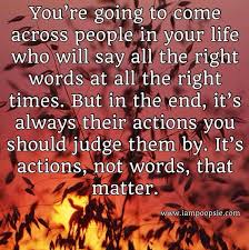Words Vs Actions Quote Via Www Iampoopsie Com Action Quotes Worthy Quotes Pretty Words
