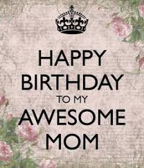 Birthday Wishes For My Mommy Happy Birthday To My Awesome Mom Happy Birthday Mom Quotes Happy Birthday Mom Happy 80th Birthday