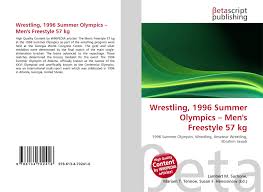 More news for freestyle 57kg olympics » Wrestling 1996 Summer Olympics Men S Freestyle 57 Kg 978 613 4 70241 6 6134702412 9786134702416