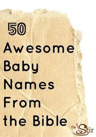 50 Cool Baby Names Inspired By The Bible Baby Girl Names Biblical Cool Baby Names Bible Baby Names