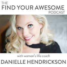 Find Your Awesome with Danielle Hendrickson — Kelsey Abbott