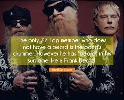 Beardless frank beard playing in bearded zz top is one of this band's biggest mysteries. Beard Meme Frank Beard Zz Top Pop Culture Trivia