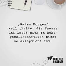 Guten Morgen Weil Haltet Die Fresse Und Lasst Mich In Ruhe Gesellschaftlich Nicht So Akzeptiert Ist Visual Statements Visual Statements Spruche Zitate Zitate