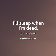 I won't lie to you i'm never gonna cry to you i'll probably drive you. I Ll Sleep When I M Dead Idlehearts