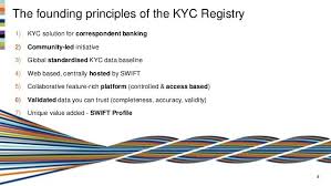 This helps banks get to know their customers better and help manage risks and protect them from financial crimes like money laundering, identity theft, and terrorist financing. The Kyc Registry At Swift Interview With Swift S Bart Claeys Financial Crime News