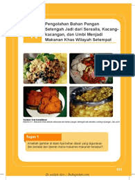 Check spelling or type a new query. Bab 4 Pengolahan Bahan Pangan Setengah Jadi Dari Serealia Kacang Kangan Dan Umbi Menjasi Makanan Khas Wilayah Setempat