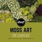 Moss Art On Canvas — Street Craftery event image