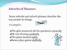 Maybe you would like to learn more about one of these? Example Of Adverb Manner Sentence Types Of Adverb Adverb Examples All You Need Myenglishteacher Eu Blog