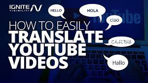 Translate Youtube Videos In New Languages Easily Ignite Visibility