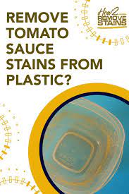 Why does tomato sauce stain plastic? How To Remove Tomato Sauce Stains From Plastic Detailed Answer