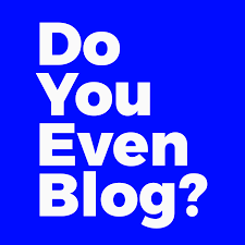 The Do You Even Blog Podcast