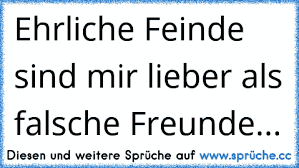 Https Www Xn Sprche 5ya Cc Ehrliche Feinde Sind Mir Lieber Als Falsche Freunde