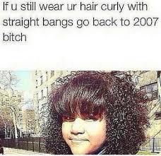 To inspire you to try out a curly fringe, we've rounded up our top tips for styling and maintaining bangs, and looks to inspire your next haircut. If You Still Wear Your Hair Curly With Straight Bangs Go Back To 2007 Imperial Crown Entertainment