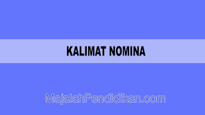 Maybe you would like to learn more about one of these? Kalimat Nomina Pengertian Karakteristik Macam Dan Contoh