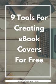 Create Ebook Covers For Free With These 9 And Then Some Tools Ebook Cover Book Writing Tips Ebook Writing