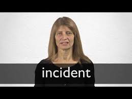 Incident Definition And Meaning Collins English Dictionary