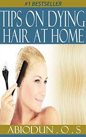 Want to color your hair at home but don't know where to start? Tips On Dying Hair At Home Dye Hair Crafts Hobbies Home Fashion Hair Dye Beauty Grooming Style Self Help Health Fitness Dieting English Edition Ebook S Abiodun Amazon De Kindle Shop
