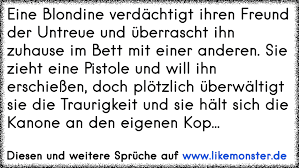 Eine Blondine Verdachtigt Ihren Freund Der Untreue Und Uberrascht Ihn Zuhause Im Bett Mit Einer Anderen Sie Zieht Ein Tolle Spruche Und Zitate Auf Www Likemonster De