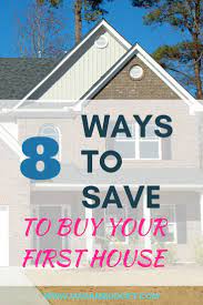 8 Ways To Save To Buy Your First House Buying Your First Home Tips Buying Your First Home Save For House