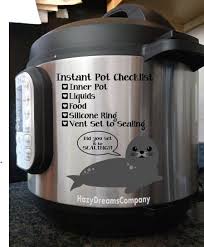 Secure and lock the lid. Instant Pot Decal Checklist With Seal Turn Vent To Sealing Pressure Cooker Kitchen Decor Vin Outdoor Kitchen Outdoor Kitchen Appliances Outdoor Kitchen Design