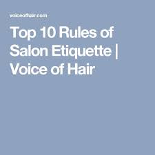 Top 10 Rules Of Salon Etiquette Voice Of Hair Salons Hair Salon Etiquette
