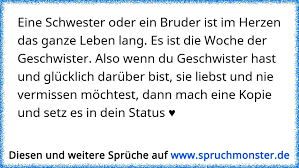 Eine Schwester Oder Ein Bruder Ist Im Herzen Das Ganze Leben Lang Es Ist Die Woche Der Geschwister Also Wenn Du Geschw Spruchmonster De