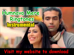 Download Humnava Mere Instrumental Ringtones The Best Love Ringtone In June 2018 Ringtones Ringtone Download Best Ringtones