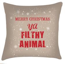 We compiled a list of our favorites below. Merry Christmas Ya Filthy Animal Christmas Cushion