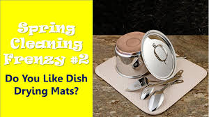 Also, is it more sanitary to let dishes air dry? Spring Cleaning Frenzy 2 Do You Like Dish Drying Mats Youtube