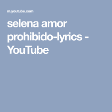 Selena Amor Prohibido Lyrics Youtube Lyrics Selena Best Song Ever