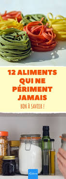 12 Aliments Qui Ne Periment Jamais Bon A Savoir Comment Conserver Aliments Produits Longtem Alimentation Trucs Et Astuces Cuisine Recettes De Cuisine