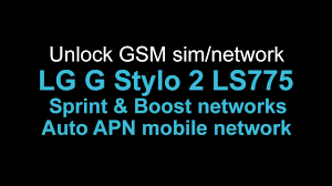 Jun 29, 2018 · lg a340 unlock order 2762610 francis d. Unlock Lg G Stylo 2 Ls775 Sprint Boost Auto Apn Apn Unlock Sprinting
