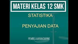 Salam para bintang nah, sekarang kita masuk materi statistika, materi ini dari mulai kita sekolah dasar hingga tingkat sma selalu dibahas da. Statistika Smk Kelas 12 Penyajian Data Youtube