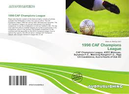 Caf champions league football scores, fixtures, tables & more at scorespro. 1998 Caf Champions League 978 613 6 85450 2 6136854503 9786136854502