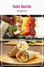 Sushi Burrito So Geht S Lecker Essen Rezepte Asiatische Rezepte