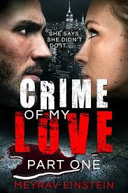 Crime Of My Love: Part One: A Romantic Thriller